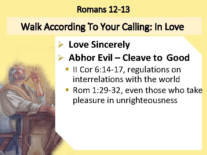 Romans 12 -13 Walk According To Your Calling: In Love Ø Love Sincerely Ø