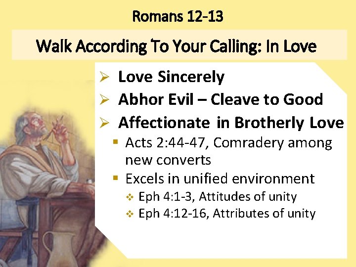 Romans 12 -13 Walk According To Your Calling: In Love Ø Love Sincerely Ø