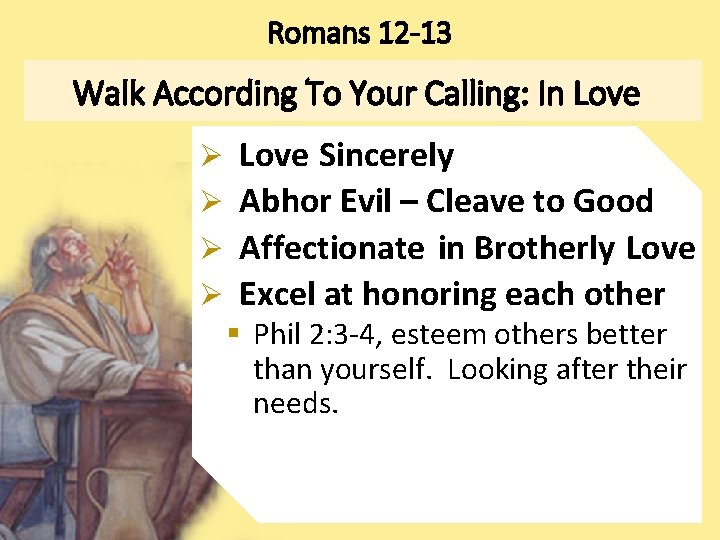 Romans 12 -13 Walk According To Your Calling: In Love Ø Ø Love Sincerely