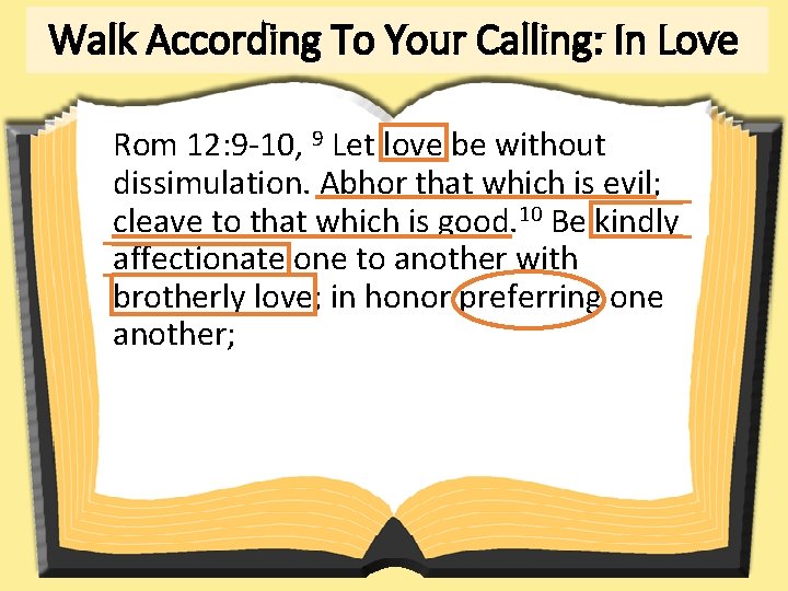 Walk According To Your Calling: In Love Rom 12: 9 -10, 9 Let love