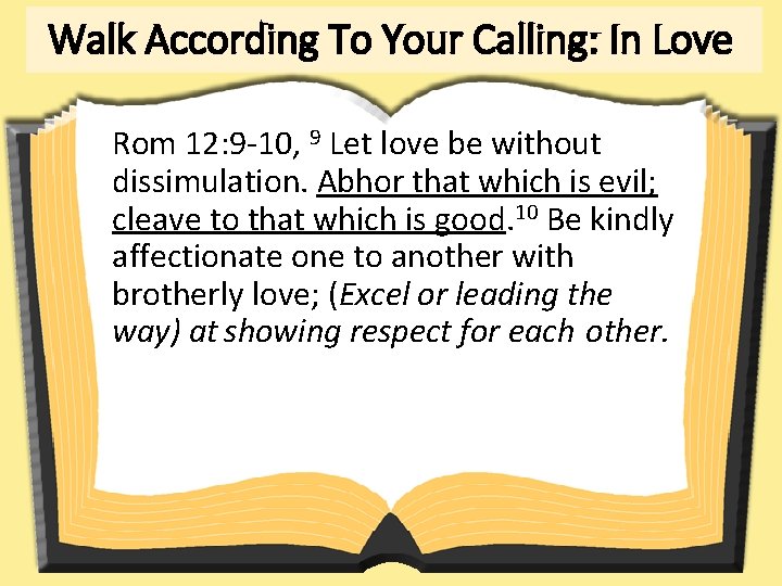 Walk According To Your Calling: In Love Rom 12: 9 -10, 9 Let love