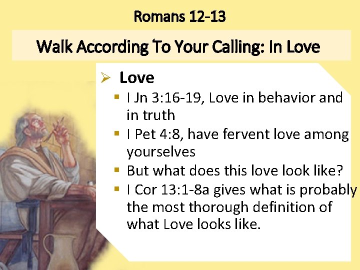 Romans 12 -13 Walk According To Your Calling: In Love Ø Love § I