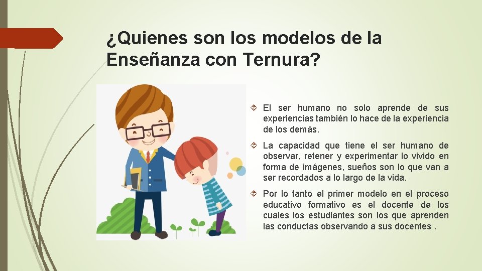 ¿Quienes son los modelos de la Enseñanza con Ternura? El ser humano no solo