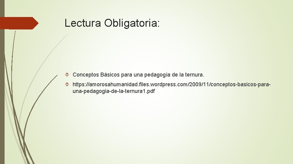 Lectura Obligatoria: Conceptos Básicos para una pedagogía de la ternura. https: //amorosahumanidad. files. wordpress.