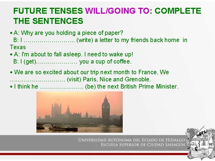 FUTURE TENSES WILL/GOING TO: COMPLETE THE SENTENCES A: Why are you holding a piece