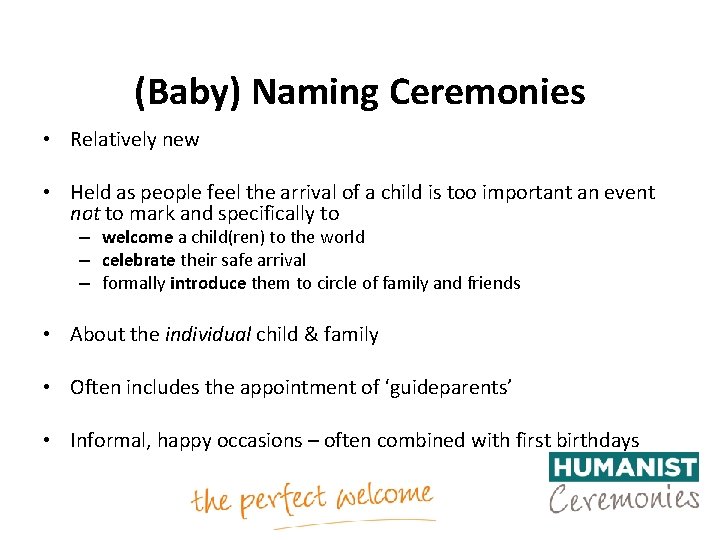 (Baby) Naming Ceremonies • Relatively new • Held as people feel the arrival of