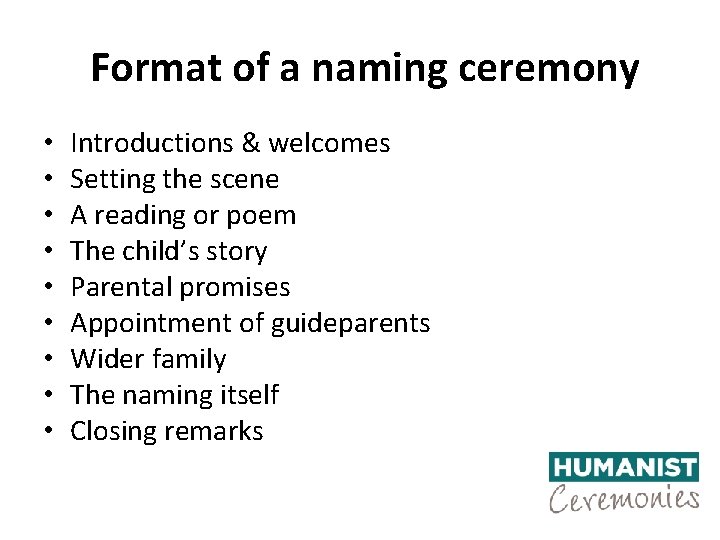 Format of a naming ceremony • • • Introductions & welcomes Setting the scene