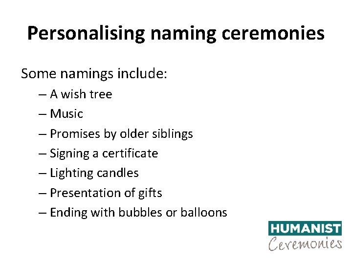 Personalising naming ceremonies Some namings include: – A wish tree – Music – Promises