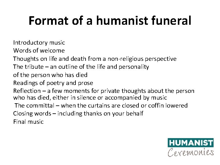 Format of a humanist funeral Introductory music Words of welcome Thoughts on life and