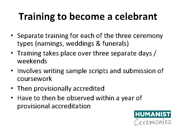 Training to become a celebrant • Separate training for each of the three ceremony