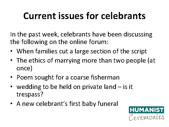 Current issues for celebrants In the past week, celebrants have been discussing the following