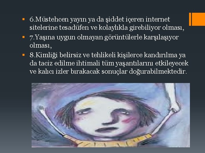 § 6. Müstehcen yayın ya da şiddet içeren internet sitelerine tesadüfen ve kolaylıkla girebiliyor