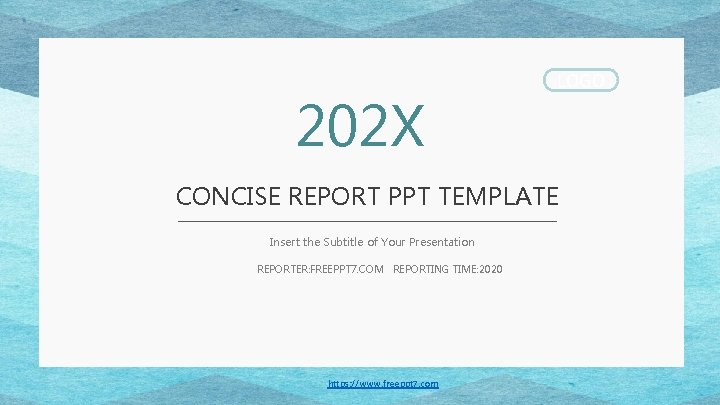 202 X LOGO CONCISE REPORT PPT TEMPLATE Insert the Subtitle of Your Presentation REPORTER: 202 X LOGO CONCISE REPORT PPT TEMPLATE Insert the Subtitle of Your Presentation REPORTER: