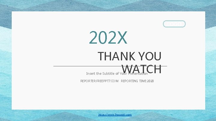 202 X THANK YOU WATCH Insert the Subtitle of Your Presentation REPORTER: FREEPPT 7. 202 X THANK YOU WATCH Insert the Subtitle of Your Presentation REPORTER: FREEPPT 7.