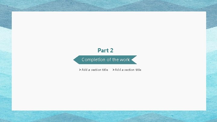Part 2 Completion of the work ØAdd a section title Part 2 Completion of the work ØAdd a section title