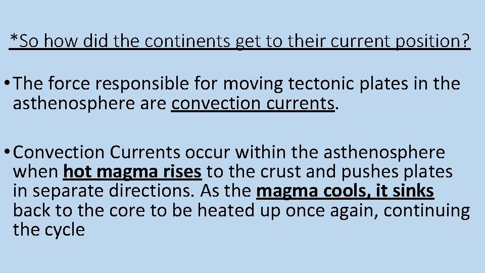 *So how did the continents get to their current position? • The force responsible *So how did the continents get to their current position? • The force responsible
