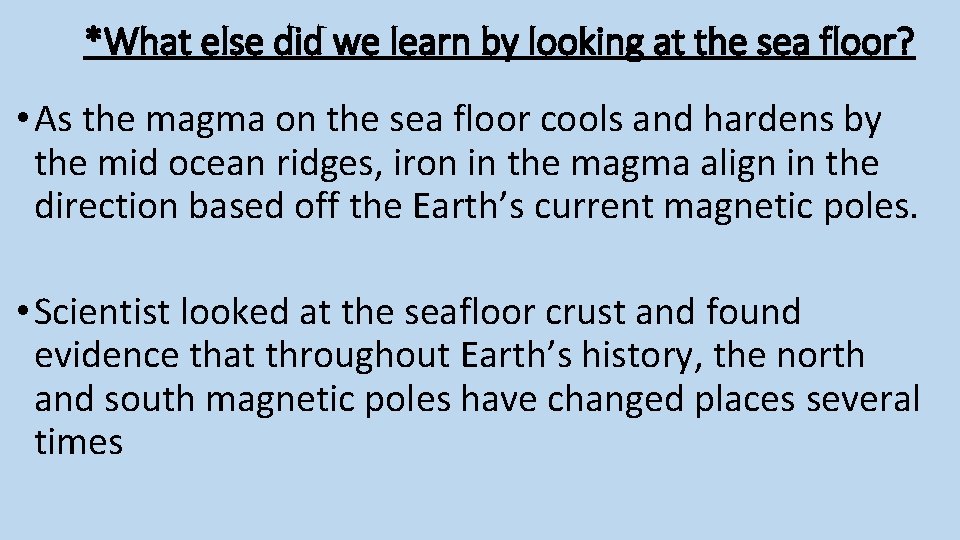 *What else did we learn by looking at the sea floor? • As the *What else did we learn by looking at the sea floor? • As the