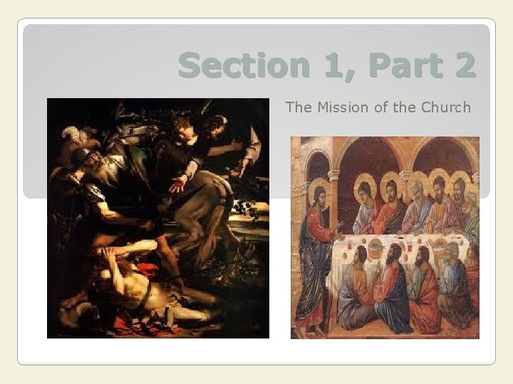 Section 1, Part 2 The Mission of the Church Section 1, Part 2 The Mission of the Church