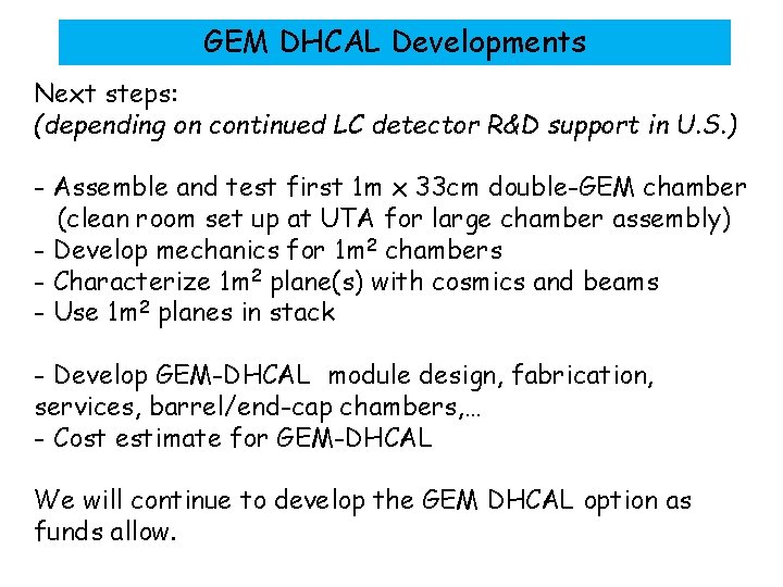 GEM DHCAL Developments Next steps: (depending on continued LC detector R&D support in U.