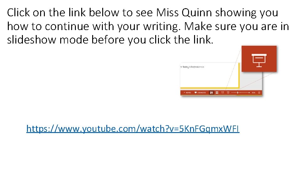 Click on the link below to see Miss Quinn showing you how to continue