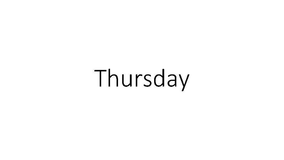 Thursday 