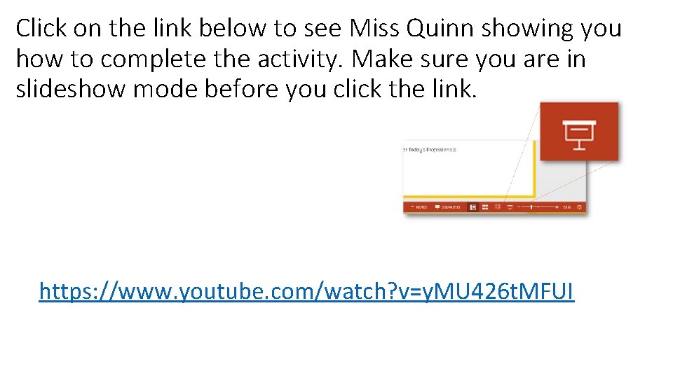 Click on the link below to see Miss Quinn showing you how to complete