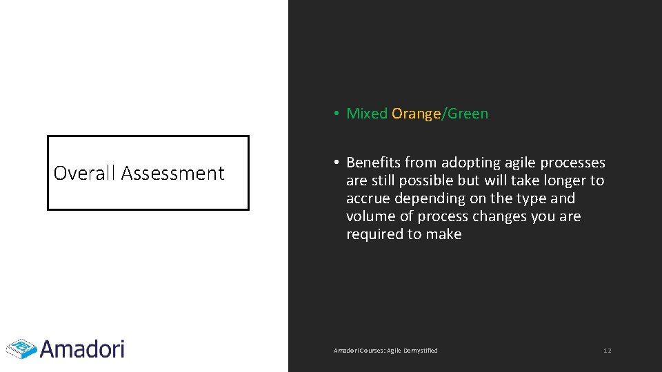  • Mixed Orange/Green Overall Assessment • Benefits from adopting agile processes are still