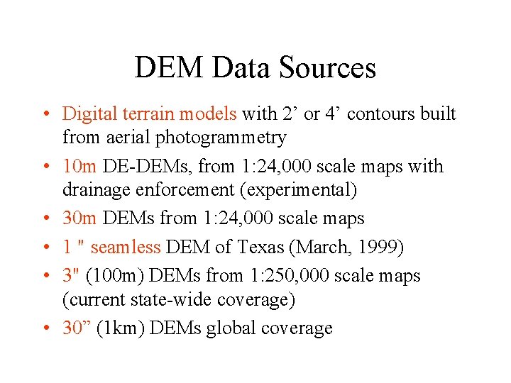 DEM Data Sources • Digital terrain models with 2’ or 4’ contours built from