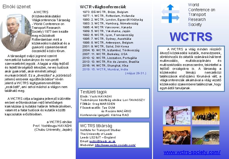 WCTR világkonferenciák Elnöki üzenet A WCTRS (Közlekedéskutatási Világkonferencia Társaság - World Conference on Transport