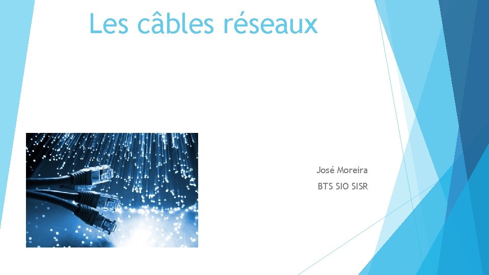 Les câbles réseaux José Moreira BTS SIO SISR 