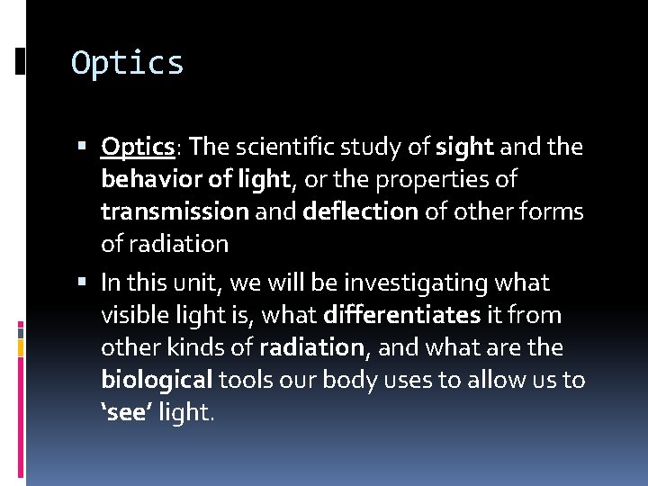 Optics Optics: The scientific study of sight and the behavior of light, or the