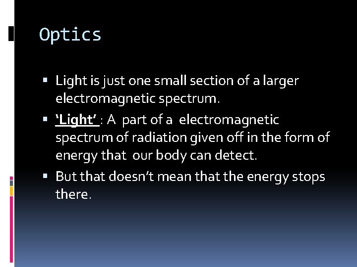 Optics Light is just one small section of a larger electromagnetic spectrum. ‘Light’ :