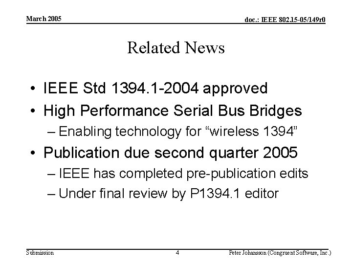 March 2005 doc. : IEEE 802. 15 -05/149 r 0 Related News • IEEE