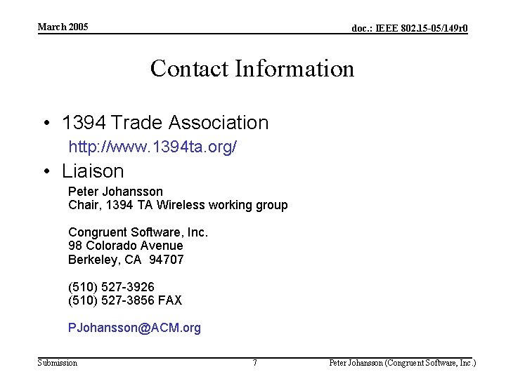 March 2005 doc. : IEEE 802. 15 -05/149 r 0 Contact Information • 1394