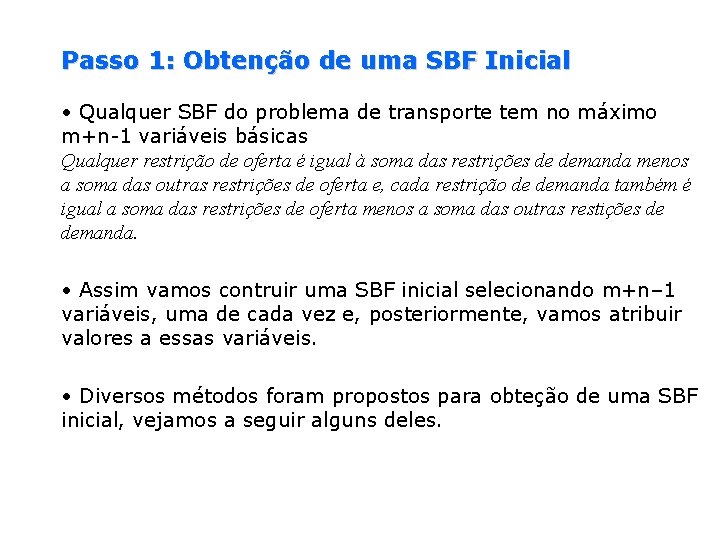 Passo 1: Obtenção de uma SBF Inicial • Qualquer SBF do problema de transporte