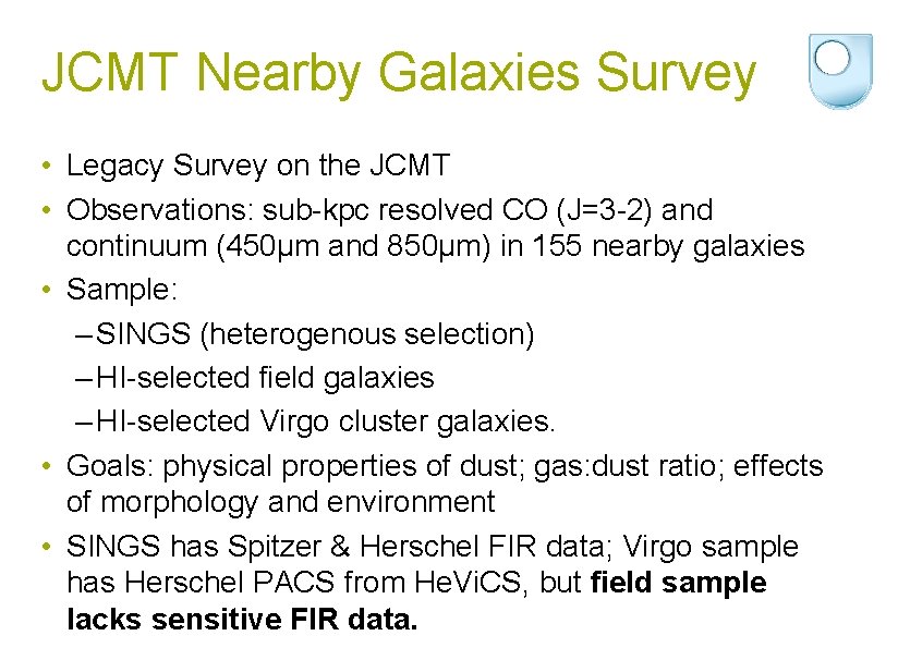JCMT Nearby Galaxies Survey • Legacy Survey on the JCMT • Observations: sub-kpc resolved JCMT Nearby Galaxies Survey • Legacy Survey on the JCMT • Observations: sub-kpc resolved