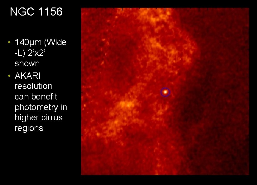 NGC 1156 • 140μm (Wide -L) 2’x 2’ shown • AKARI resolution can benefit