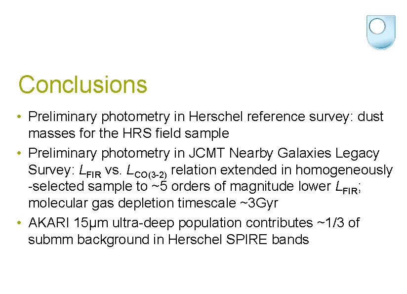 Conclusions • Preliminary photometry in Herschel reference survey: dust masses for the HRS field