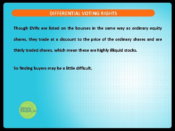 DIFFERENTIAL VOTING RIGHTS Though DVRs are listed on the bourses in the same way