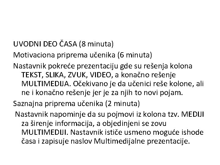 UVODNI DEO ČASA (8 minuta) Motivaciona priprema učenika (6 minuta) Nastavnik pokreće prezentaciju gde