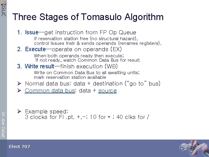 Three Stages of Tomasulo Algorithm 1. Issue—get instruction from FP Op Queue If reservation