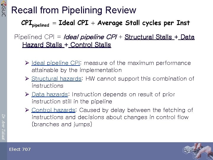 Recall from Pipelining Review Pipelined CPI = Ideal pipeline CPI + Structural Stalls +
