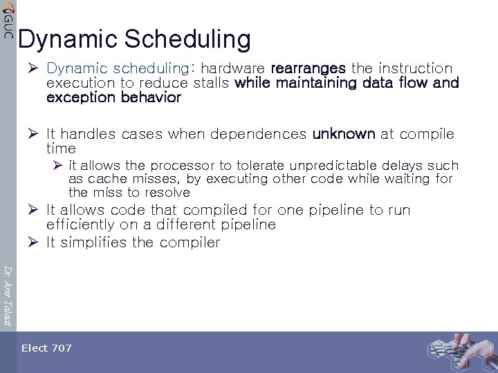 Dynamic Scheduling Ø Dynamic scheduling: hardware rearranges the instruction execution to reduce stalls while