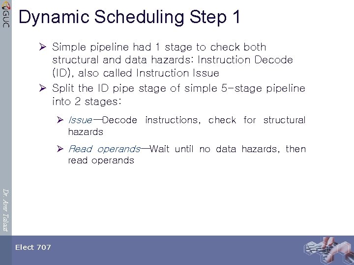 Dynamic Scheduling Step 1 Ø Simple pipeline had 1 stage to check both structural