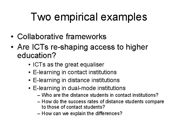 Two empirical examples • Collaborative frameworks • Are ICTs re-shaping access to higher education?