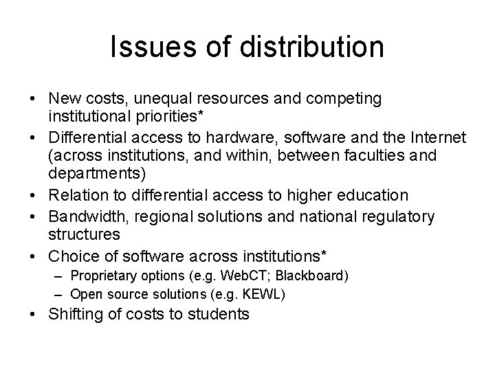 Issues of distribution • New costs, unequal resources and competing institutional priorities* • Differential