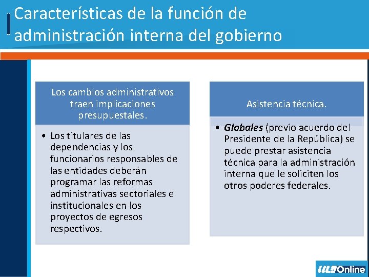 Características de la función de administración interna del gobierno Los cambios administrativos traen implicaciones