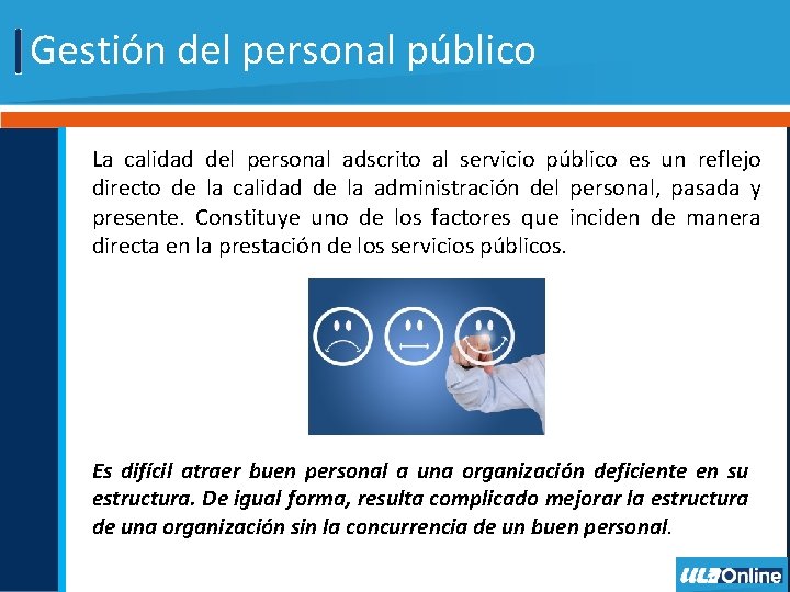 Gestión del personal público La calidad del personal adscrito al servicio público es un