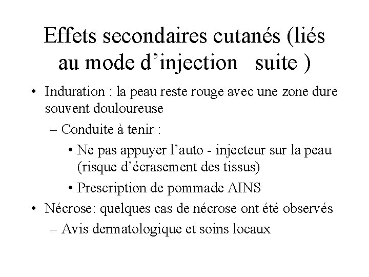 Effets secondaires cutanés (liés au mode d’injection suite ) • Induration : la peau