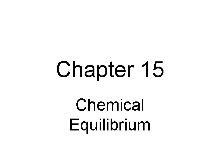 Chapter 15 Chemical Equilibrium 